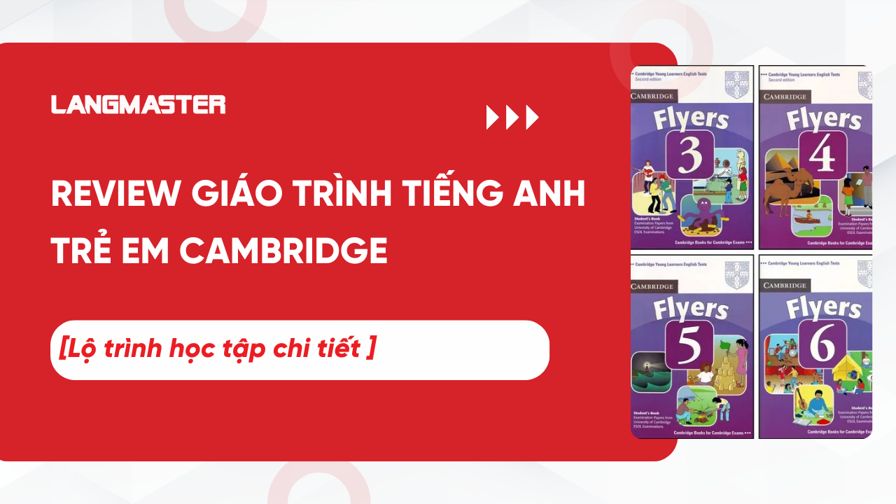 Review gIáo trình tiếng Anh trẻ em Cambridge - Lộ trình học tập chi tiết